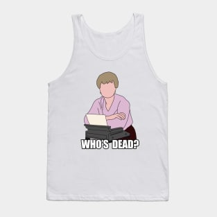 whos dead? Tank Top